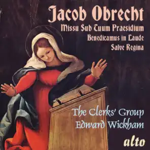 Jacob Obrecht: Missa Sub Tuum Praesidium, Benedicamus in Laude, Salve Regina