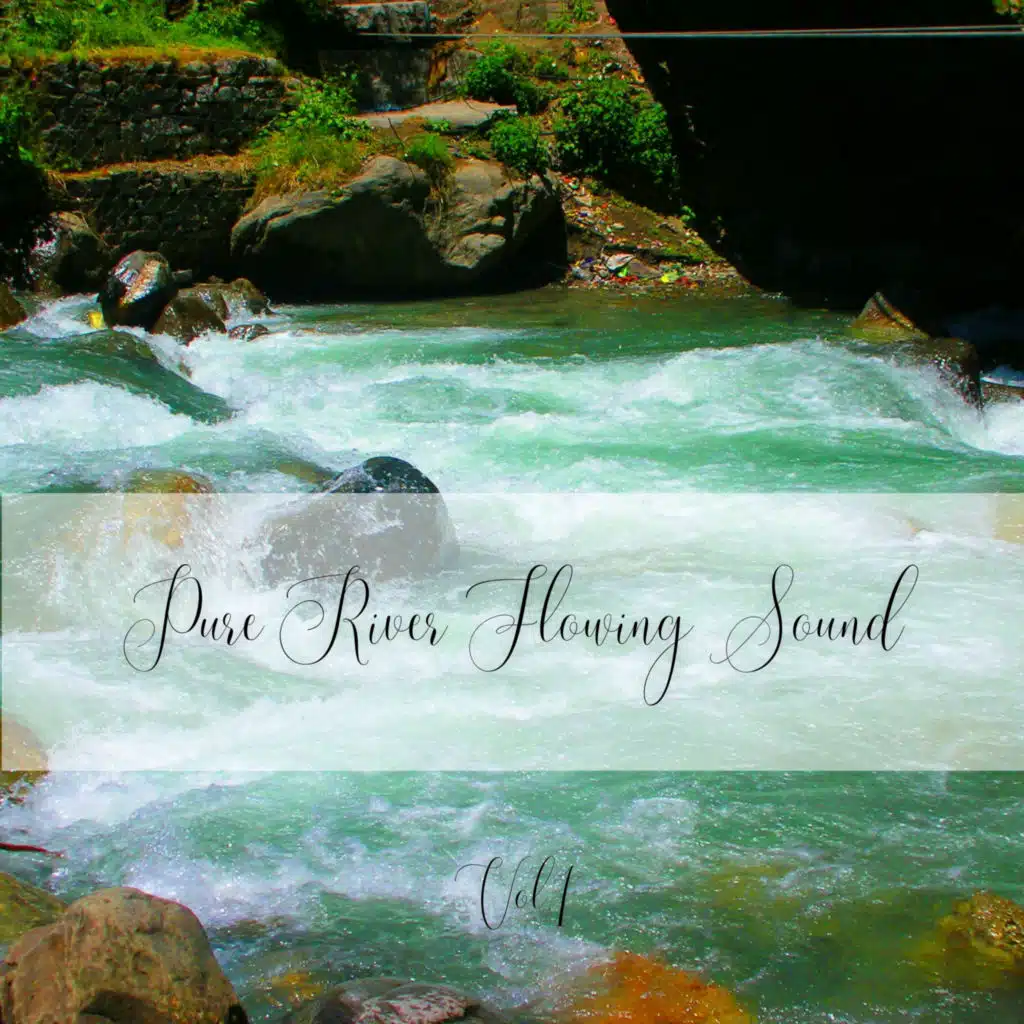 Pure River Flowing Sound Vol. 1 - 1 Hour