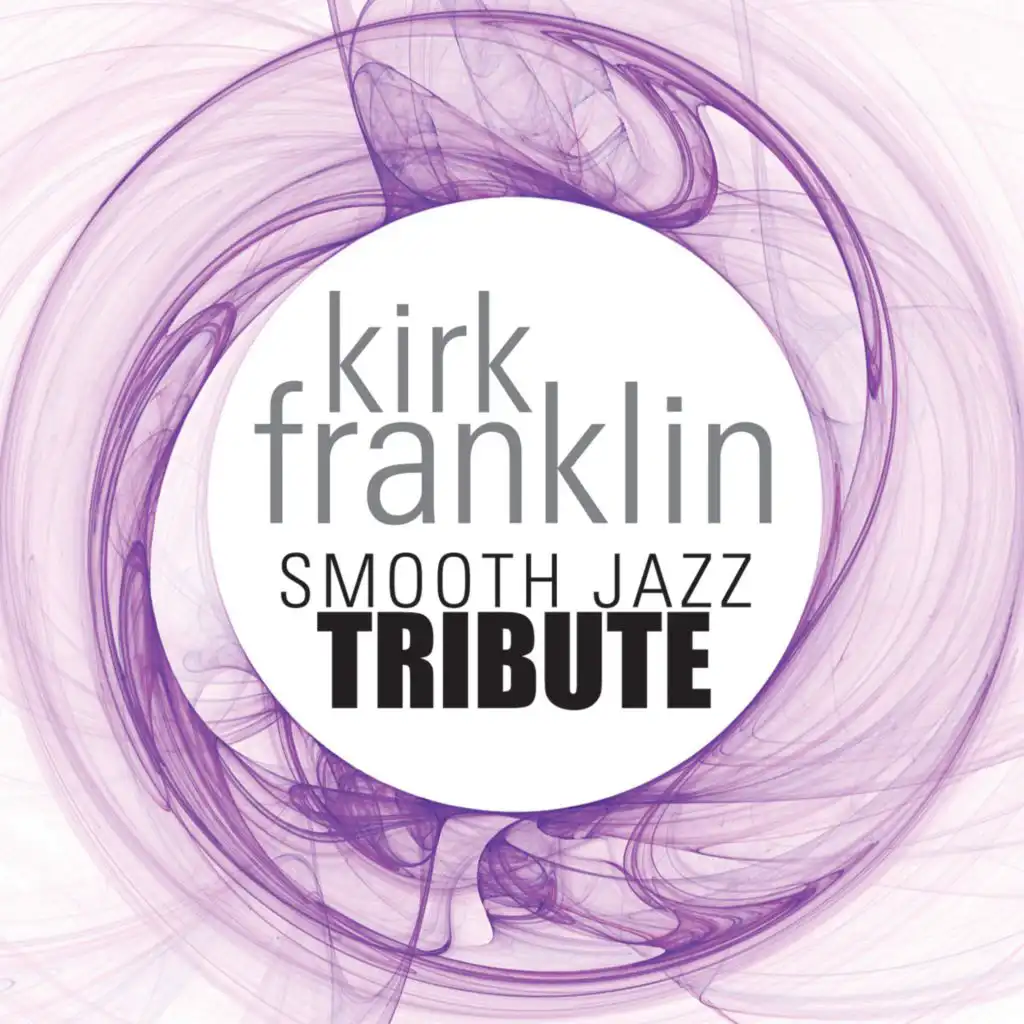 Kirk Franklin Smooth Jazz Tribute