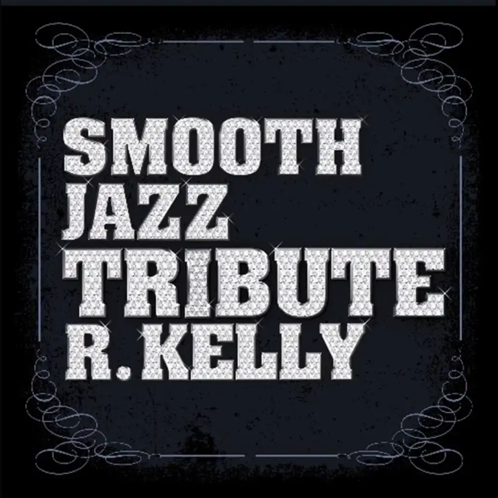 R. Kelly Smooth Jazz Tribute