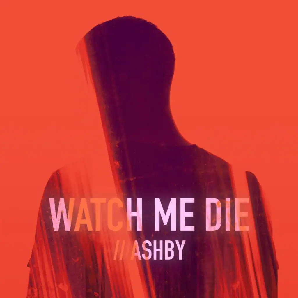 Watch Me Die (feat. ASHBY)