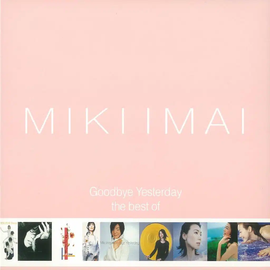 Goodbye Yesterday -the best of MIKI IMAI