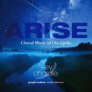 Arise - Choral Music of Ola Gjeilo