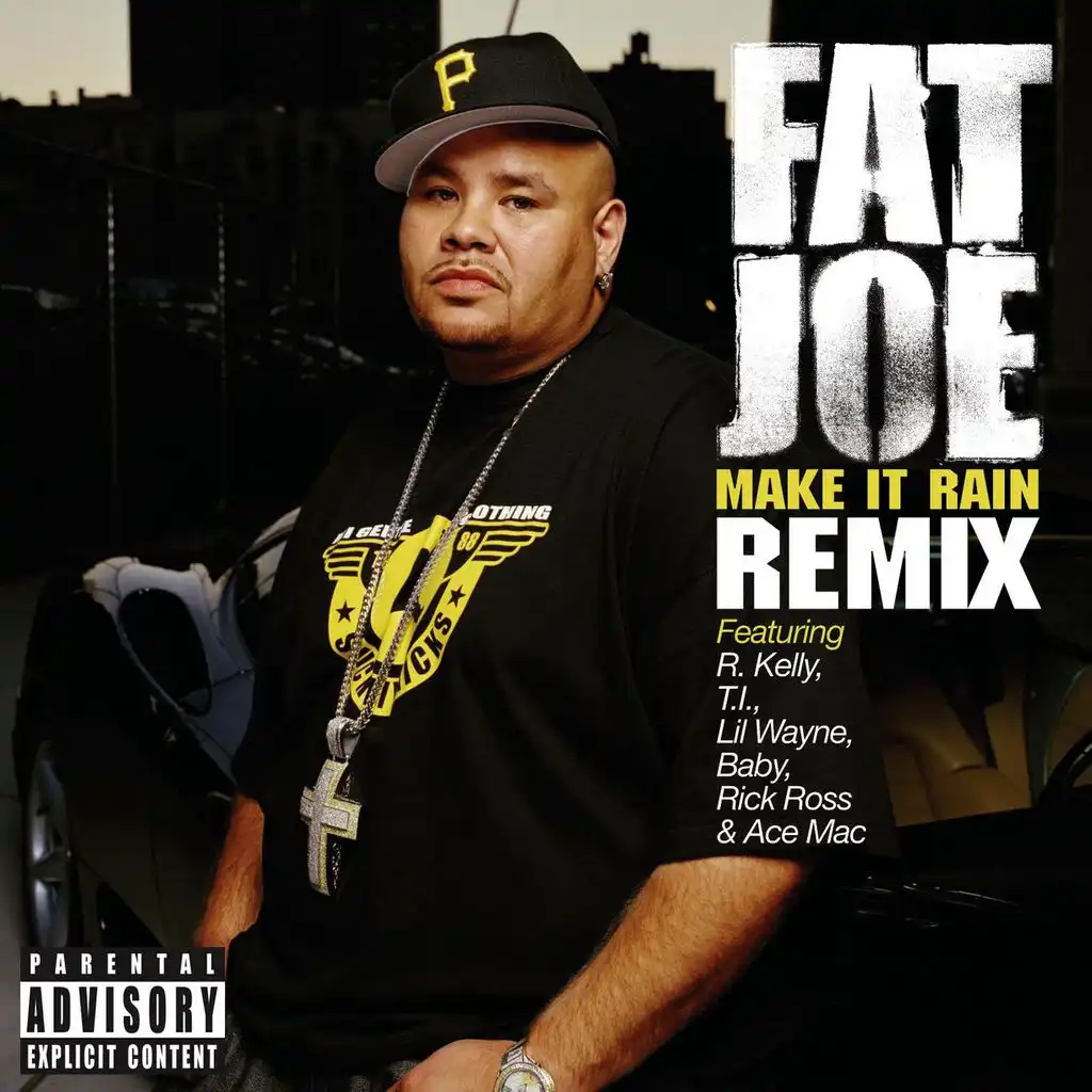 Fat Joe featuring R. Kelly, T.I., Lil Wayne, Baby, Rick Ross and Ace Mac