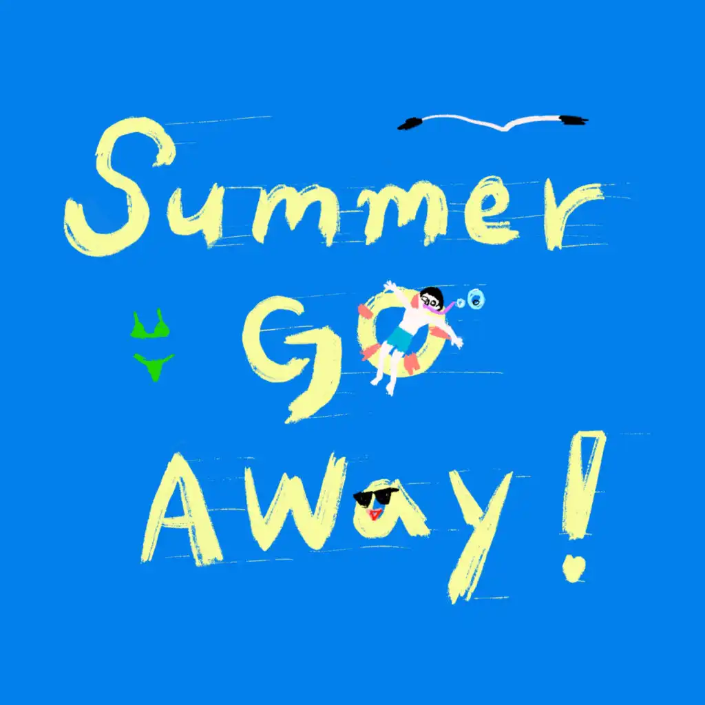 SUMMER GO AWAY!