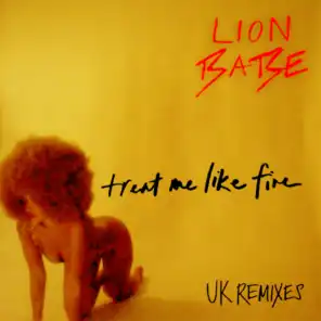 Treat Me Like Fire (UK Remixes)