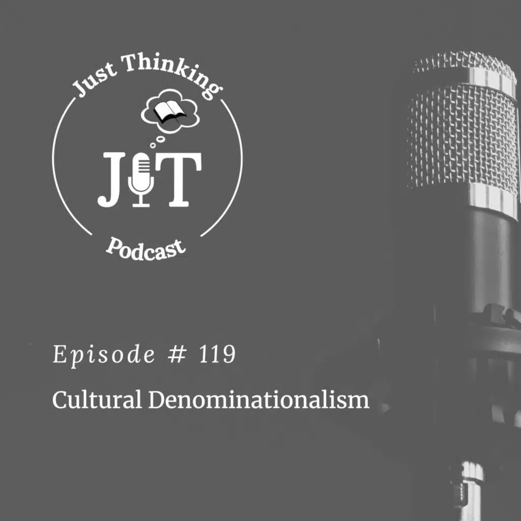 EP # 119 | Cultural Denominationalism