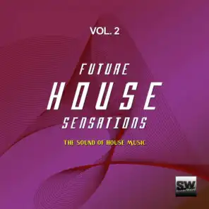 Future House Sensations, Vol. 2 (The Sound Of House Music)