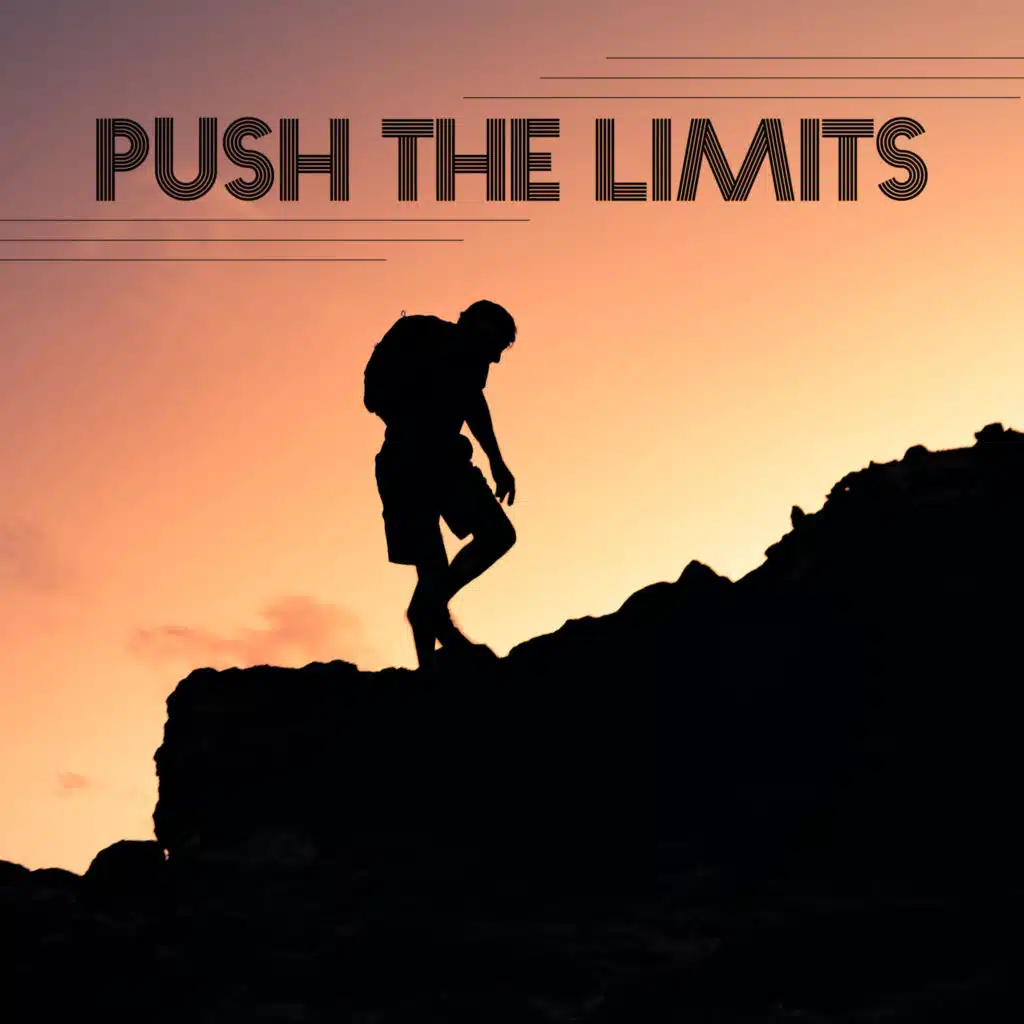 Push The Limits: Motivational Music For Exercise And Daily Hard Work