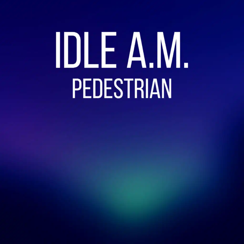 Idle A.M.