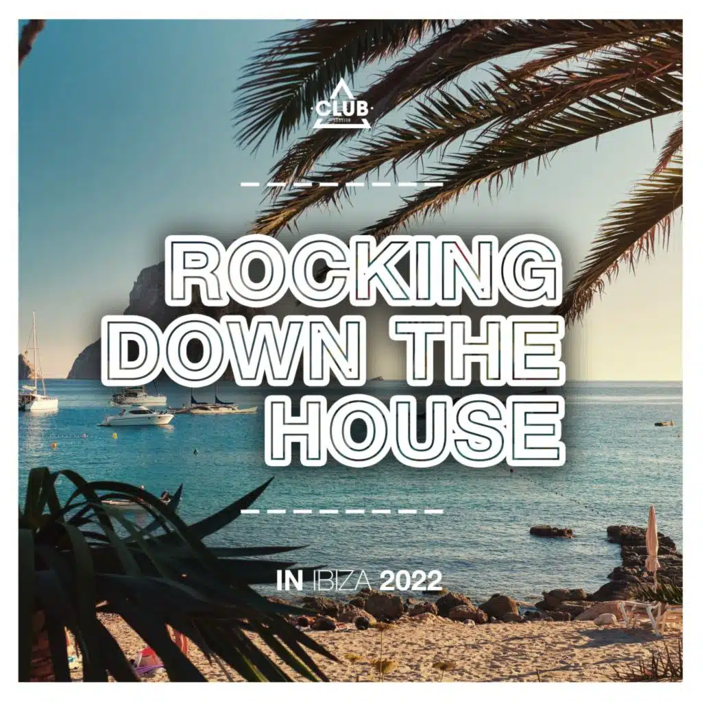 Rocking Down the House in Ibiza 2022