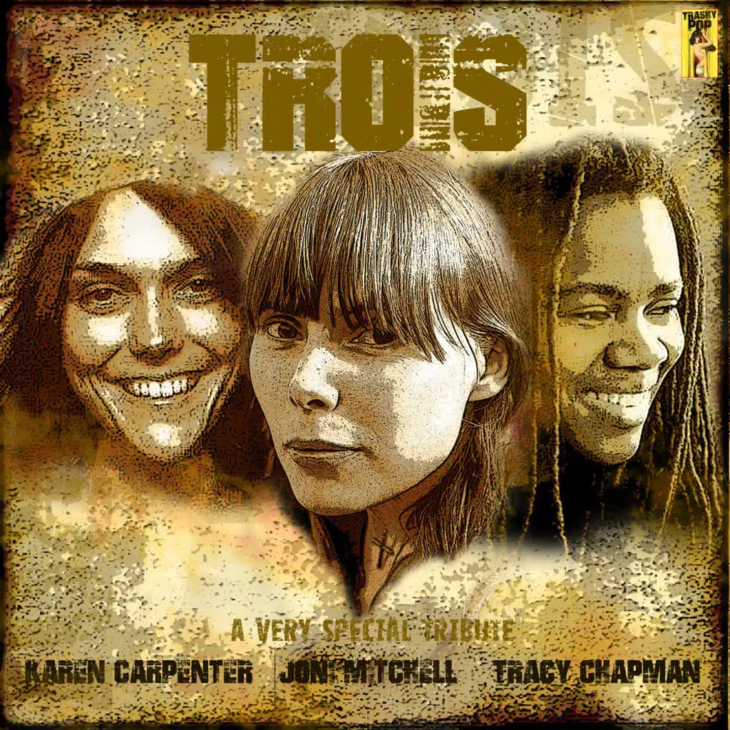 Trois -  A Very Special Tribute to Karen Carpenter, Joni Mitchell and Tracy Chapman