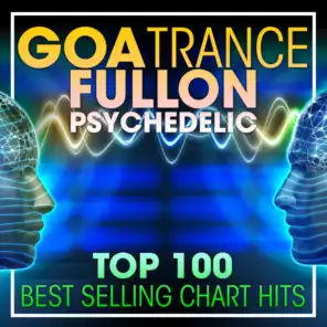 Goa Trance Fullon Psychedelic Top 100 Best Selling Chart Hits + DJ Mix
