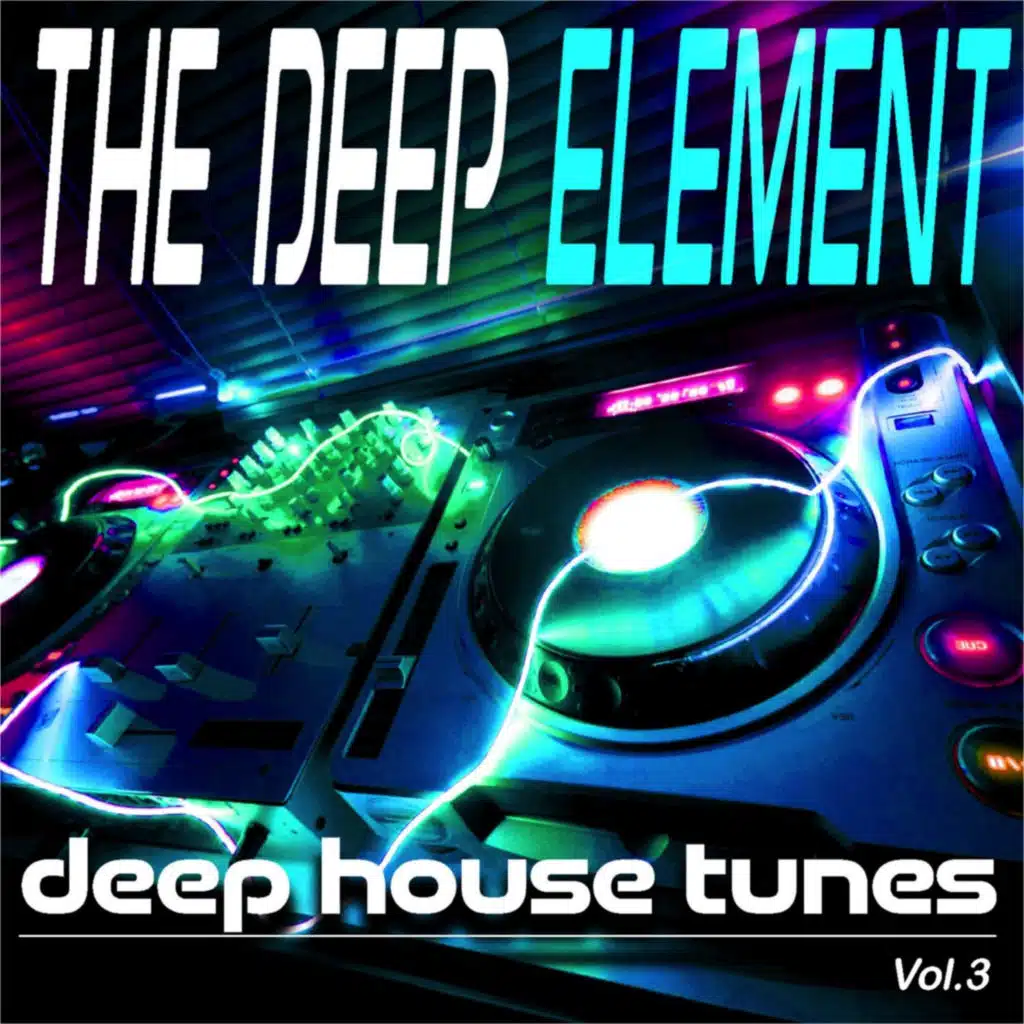 The Deep Element, Vol. 3 (deep house tunes)