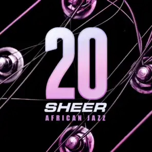 20 Years Sheer African Jazz