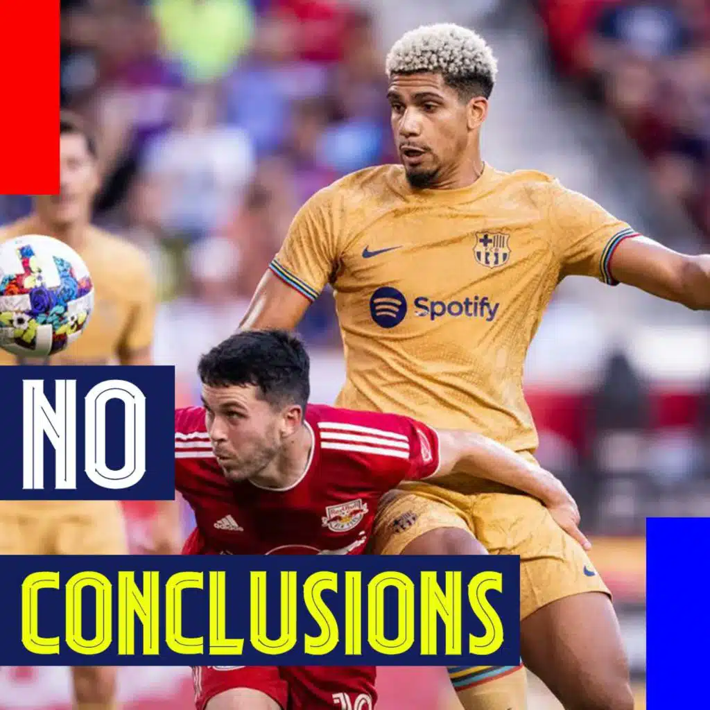 No Conclusions! Penyas at Red Bulls Draw and Watching Gavi In-Person