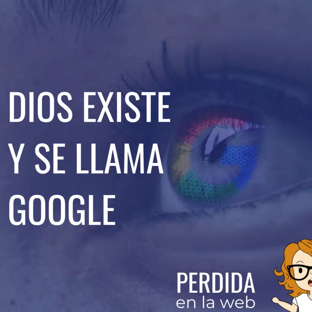 Dios existe y se llama Google
