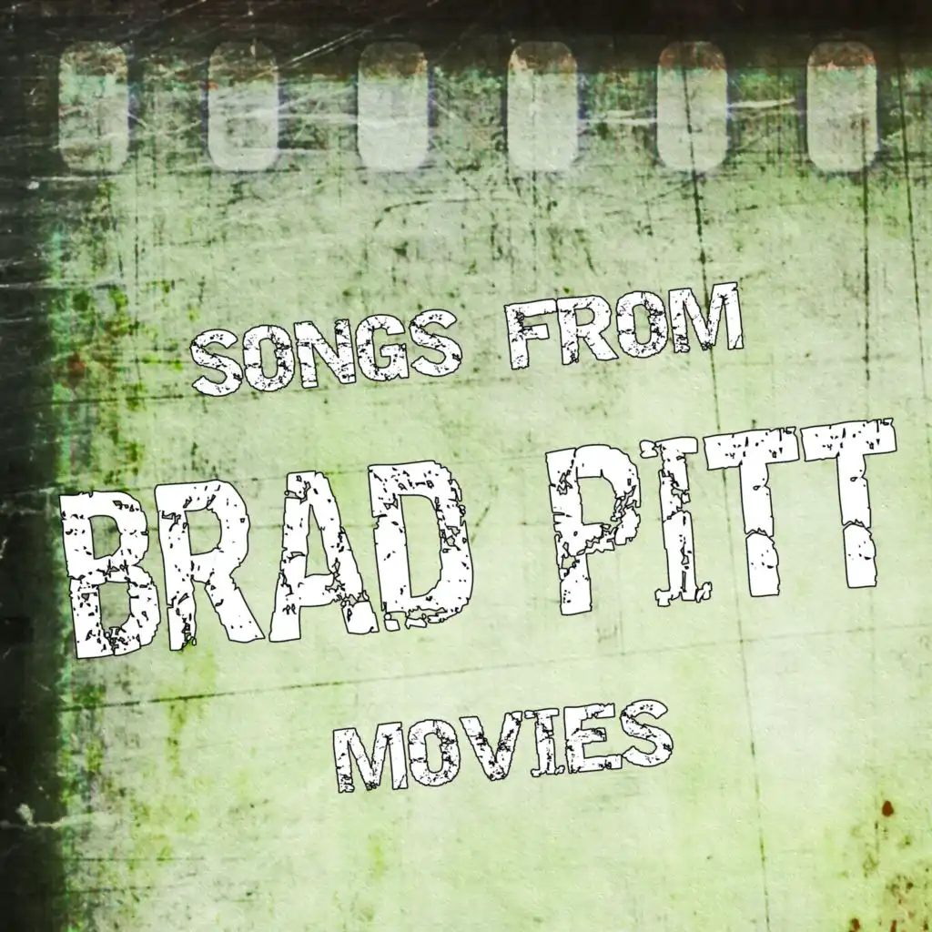 Songs from Brad Pitt Movies (Inspired)