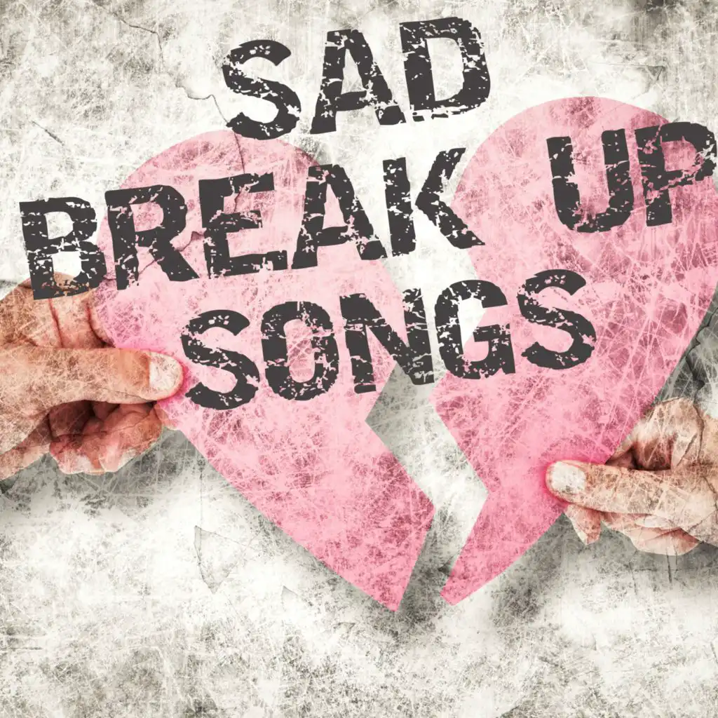 Sad Break Up Songs