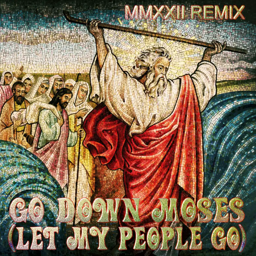 Go Down Moses (Let My People Go) (2022 Remix)