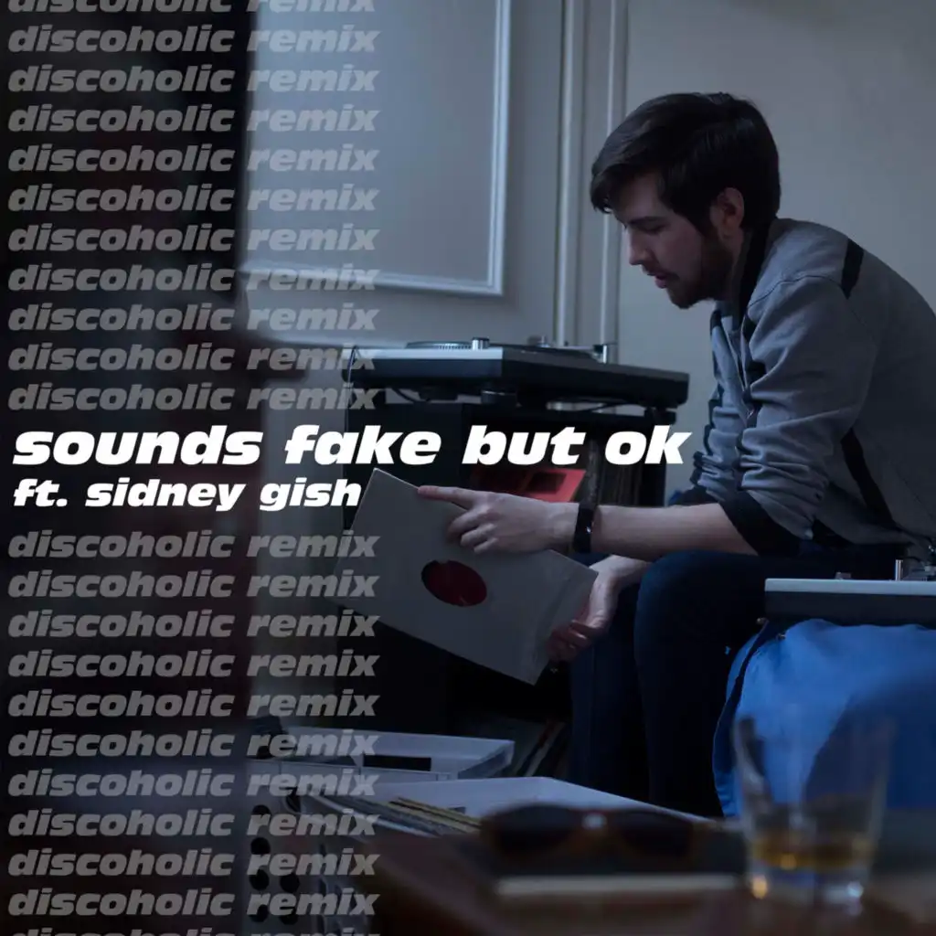 Sounds Fake But Ok (Discoholic Remix) [feat. Sidney Gish]