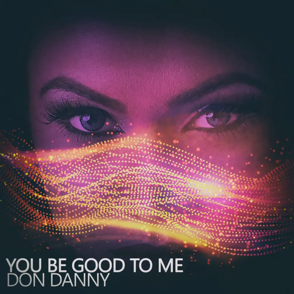 You Be Good to Me (Danny's Vocal Business Mix)