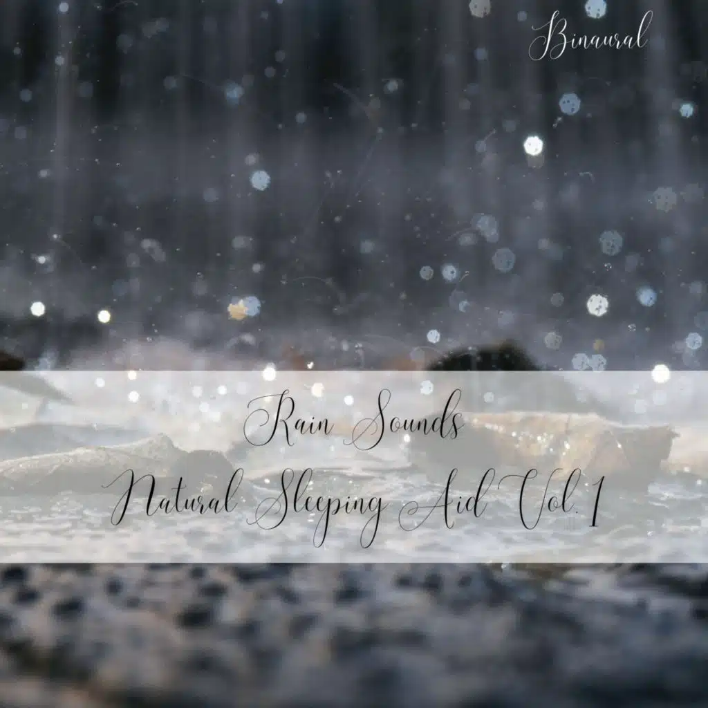 Binaural: Rain Sounds Natural Sleeping Aid Vol. 1 - 3 Hours