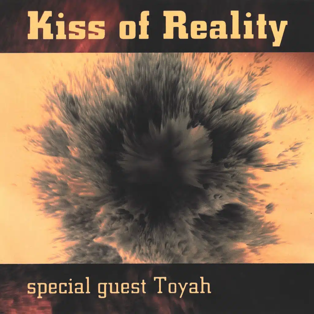 Kiss Of Reality and Toyah