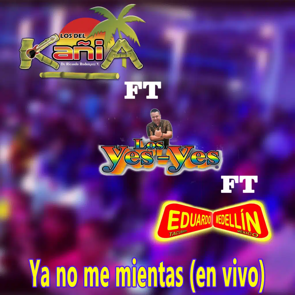Ya No Me Mientas (En Vivo) [feat. Eduardo Medellin & Los Yes Yes]