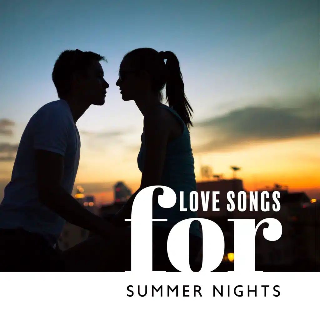 Love Songs for Summer Nights (Lovely Summer Ballads for Lovers, Feel the Love in the Air with Sweet Melodies)