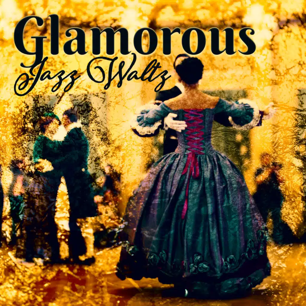 Glamorous Jazz Waltz: Instrumental Jazz Waltz for Restaurant, Dinning Out, Nice Evening, Luxury Ambience