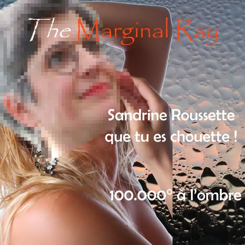 Sandrine Roussette que tu es chouette / 100.000° à l'ombre