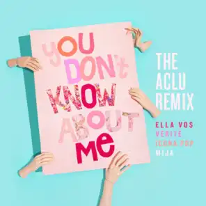 You Don't Know About Me (The ACLU Remix) [feat. Mija]