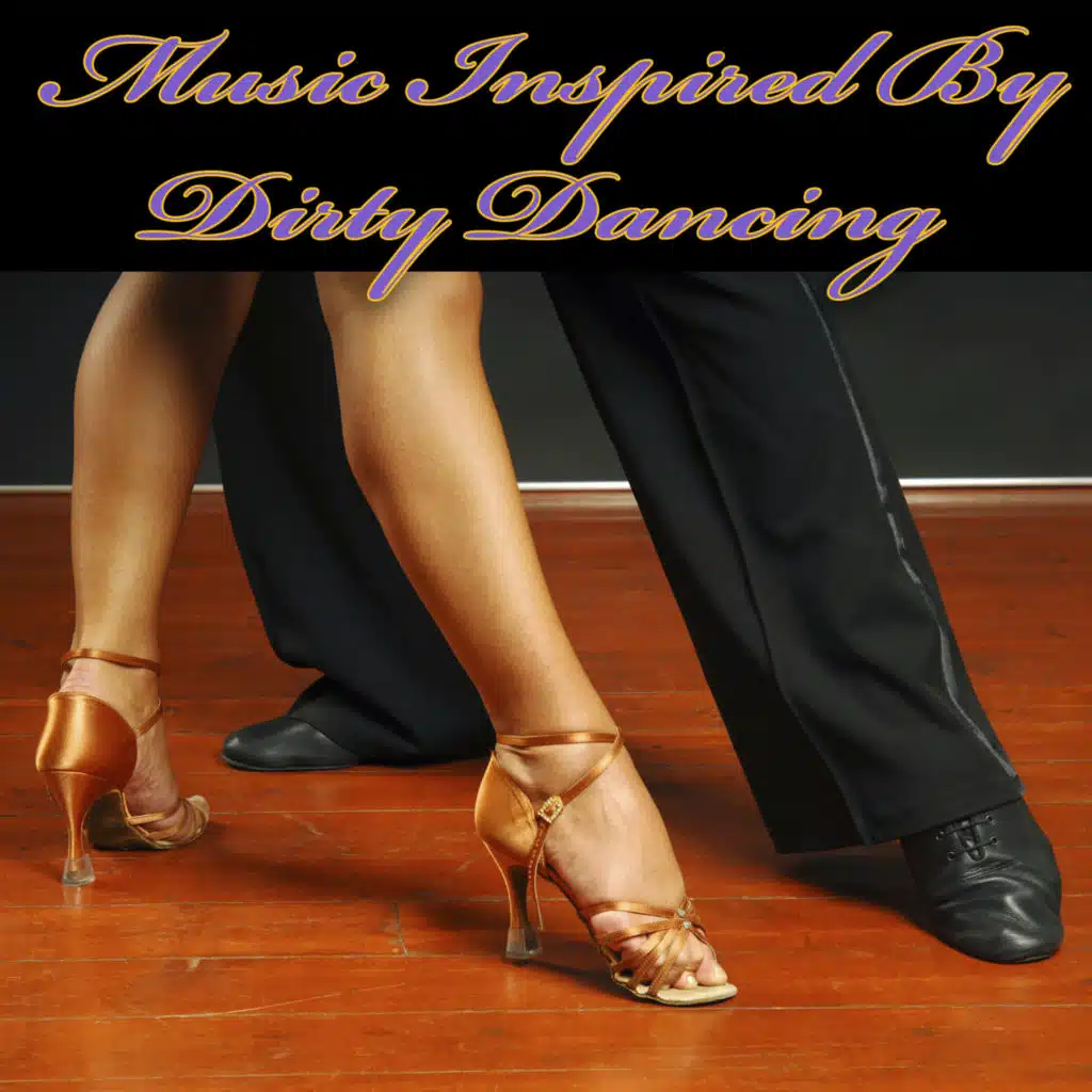 Music Inspired by Dirty Dancing (Re-Recorded / Remastered Versions)