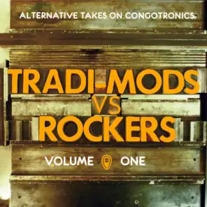 Tradi-Mods Vs Rockers (Alternative Takes on Congotronics) (Vol. 1)