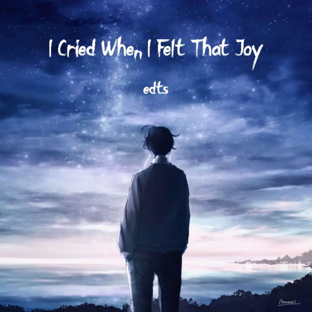 I Cried When I Felt That Joy