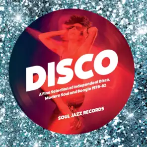 Soul Jazz Records Presents Disco: A Fine Selection of Independent Disco|Modern Soul and Boogie 1978-82