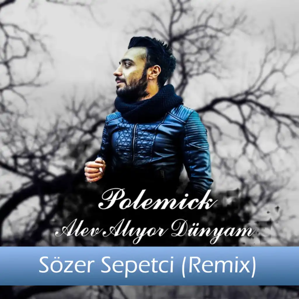 Alev Alıyor Dünyam (Remix) [feat. Sözer Sepetci]
