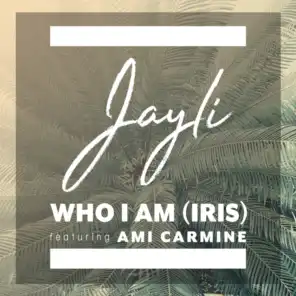 Who I Am (Iris) [feat. Ami Carmine]