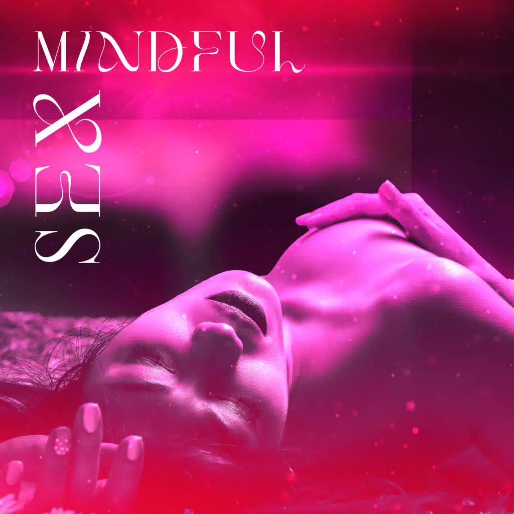 Mindful Sex: Meditation Music For Transcendental Sex