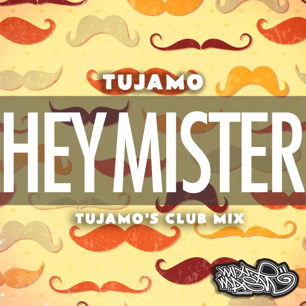 Hey Mister (Tujamo's Club Mix)