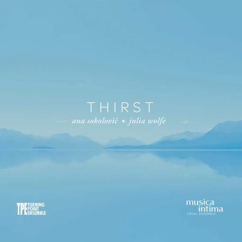 Thirst: Ana Sokolović and Julia Wolfe