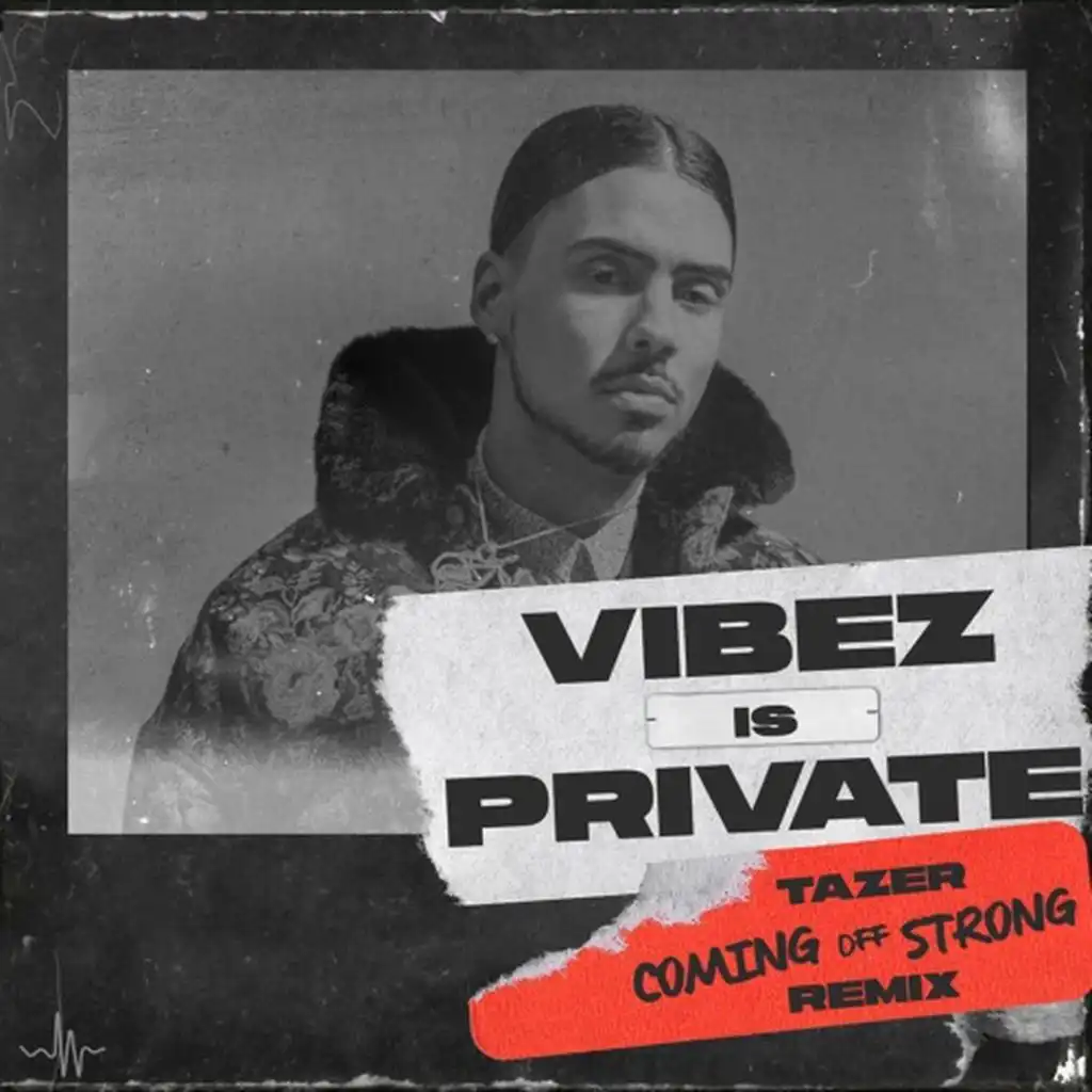 Coming Off Strong (Vibez Is Private) [Tazer Remix]