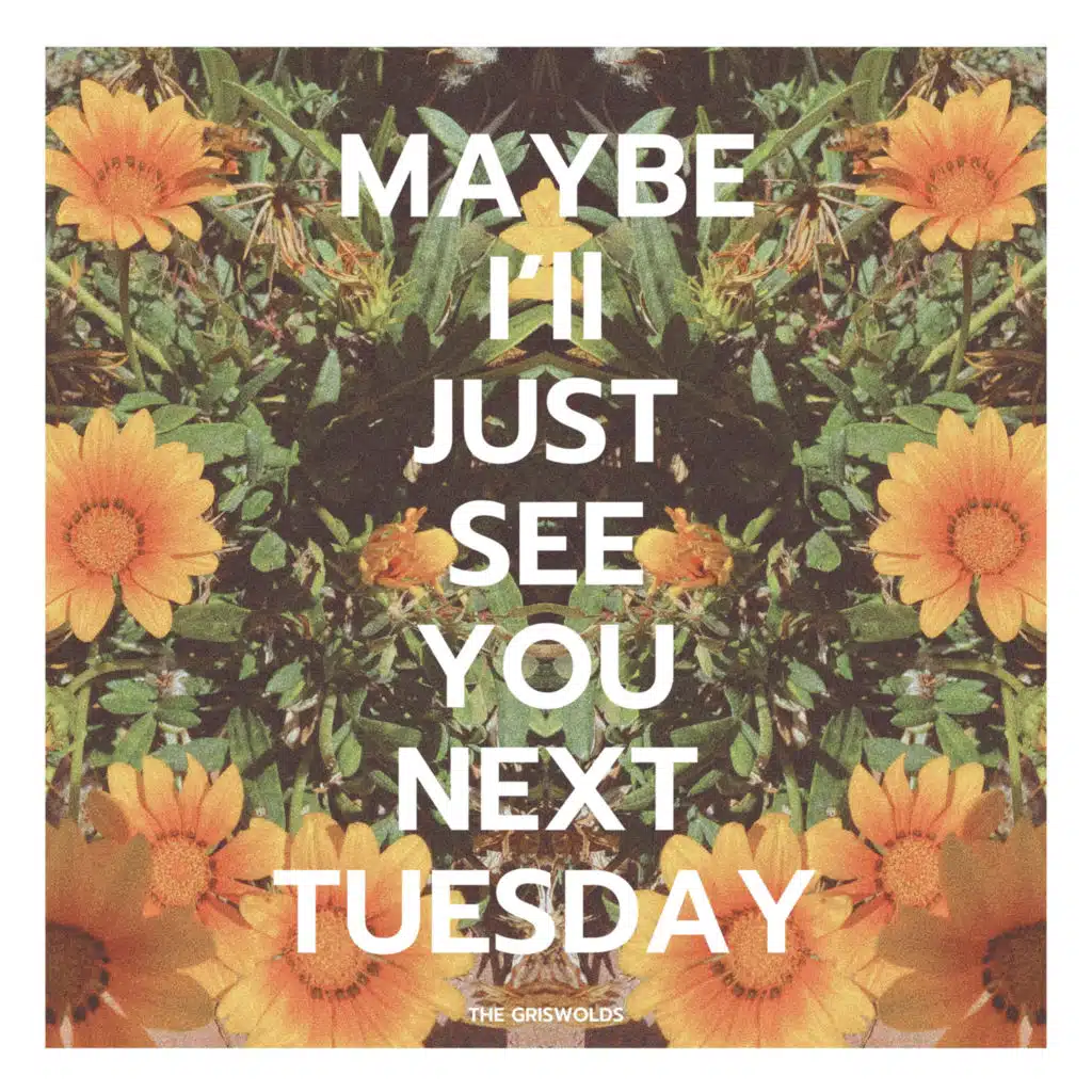 Maybe I'll Just See You Next