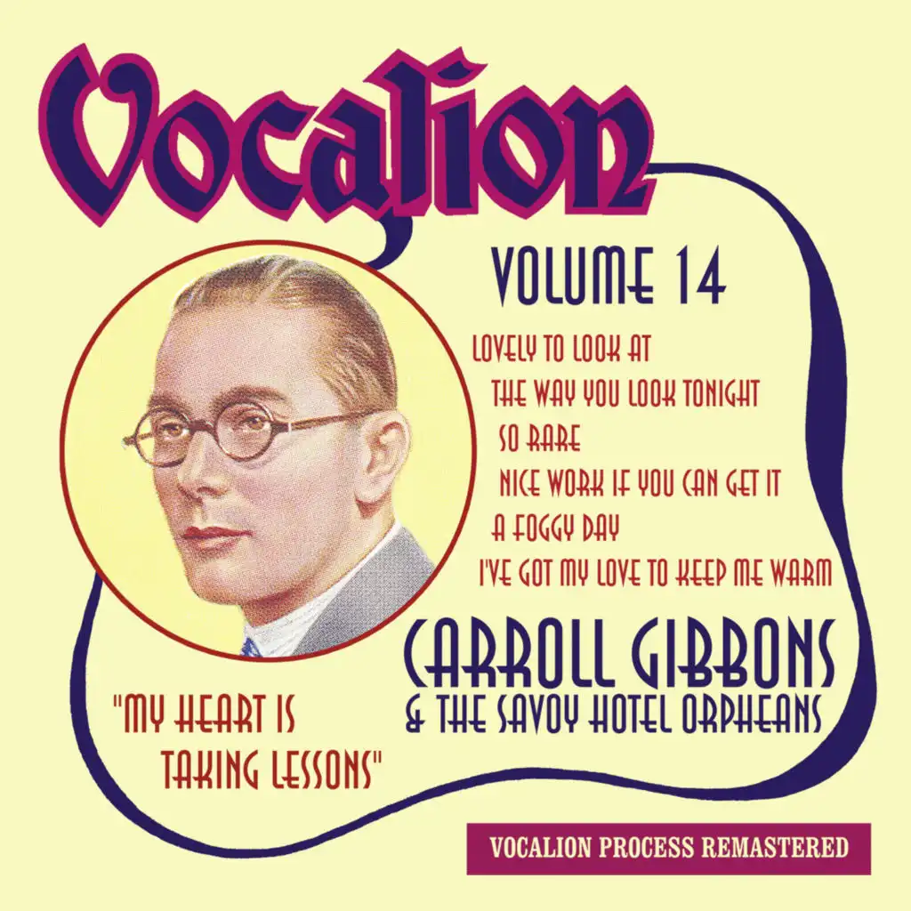 Carroll Gibbons & the Savoy Hotel Orpheans, Vol. 14: My Heart Is Taking Lessons