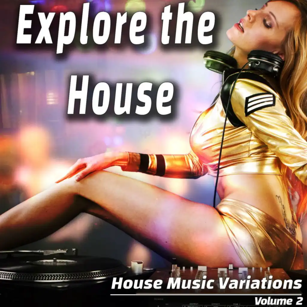 Explore the House, Vol. 2 (House Music Variations)
