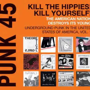 Soul Jazz Records Presents PUNK 45: Kill The Hippies! Kill Yourself! The American Nation Destroys Its Young – Underground Punk In The United States Of America 1973-1980 Vol.1