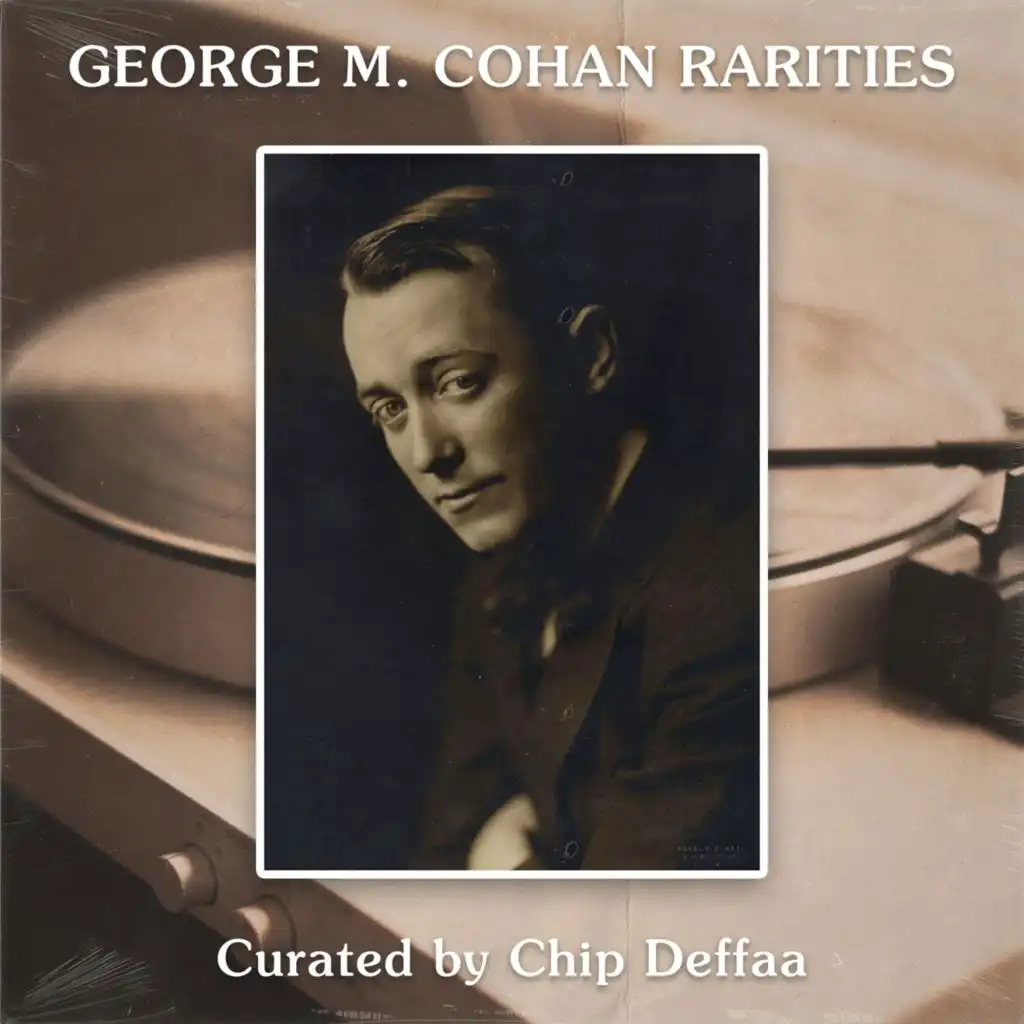 George M. Cohan Rarities (Curated by Chip Deffaa)