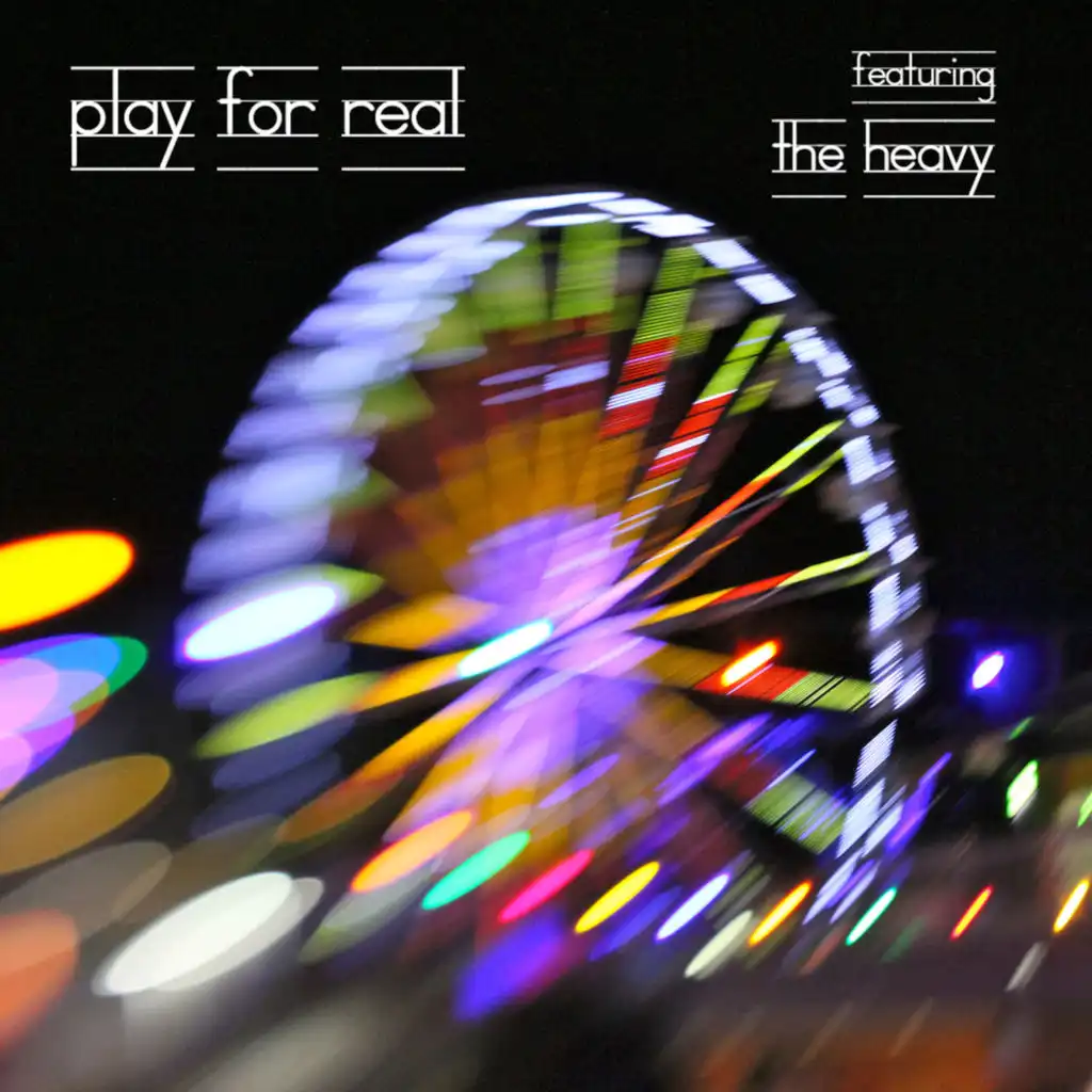 Play for Real (feat. The Heavy)