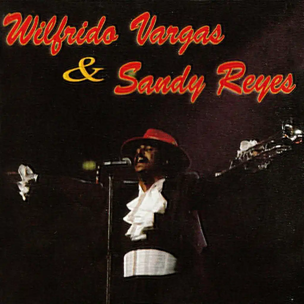 Sandy Reyes, Wilfrido Vargas